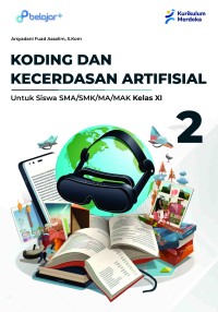 Image of KODING DAN KECERDASAN ARTIFISIAL untuk SMA/SMK/MA Kelas XI